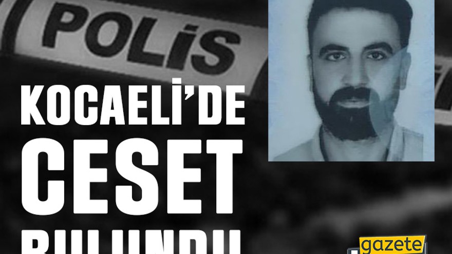 Kocaeli’de ceset bulundu