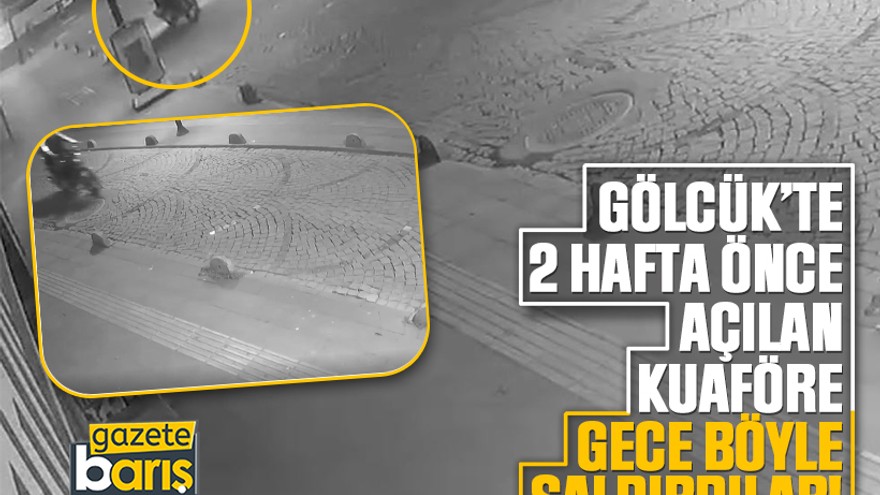 Gölcük’te 2 hafta önce açılan kuaföre gece böyle saldırdılar!