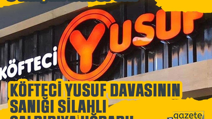 Köfteci Yusuf davasının sanığı silahlı saldırıya uğradı!