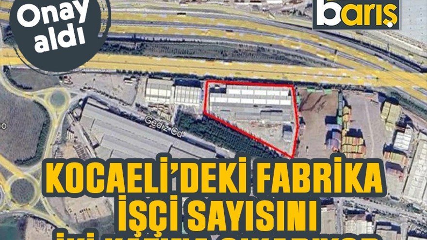 Onay aldı: Kocaeli’deki fabrika işçi sayısını iki katına çıkarıyor
