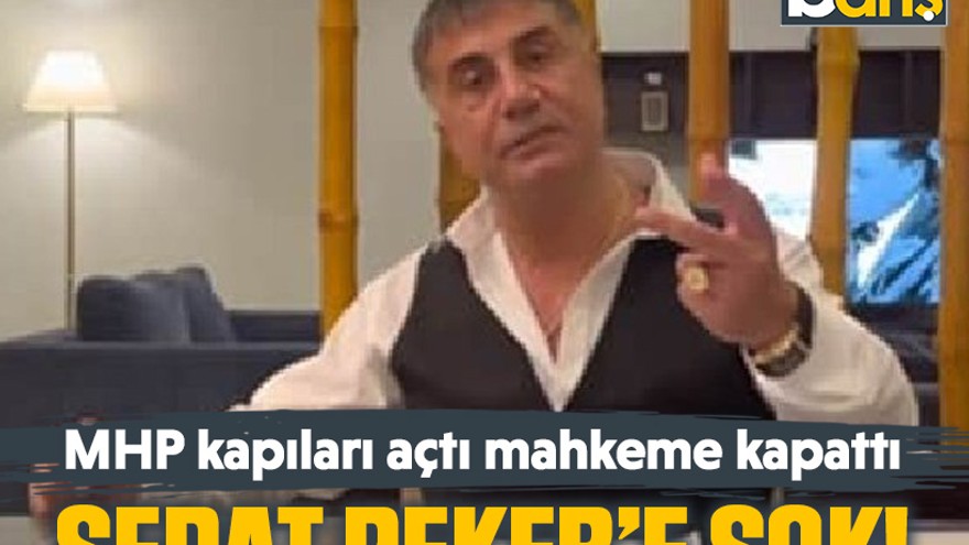 MHP kapıları açtı mahkeme kapattı, Sedat Peker’e şok!