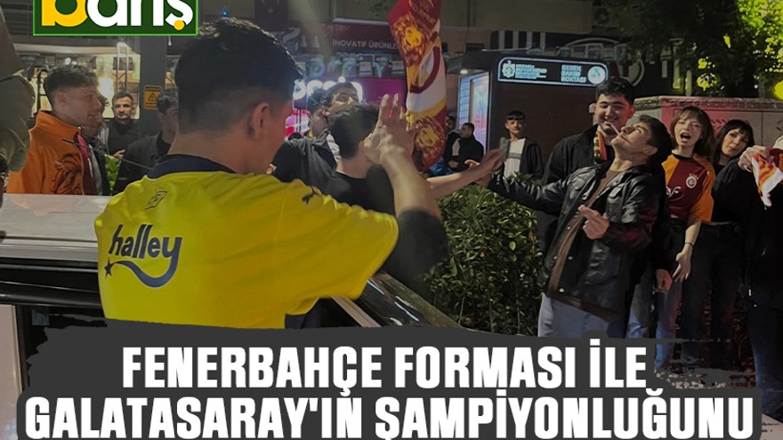 Fenerbahçe forması ile Galatasaray'ın şampiyonluğunu kutladı!