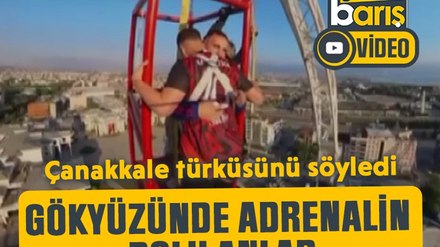 Gökyüzünde adrenalin dolu anlar: Çanakkale türküsünü söyledi
