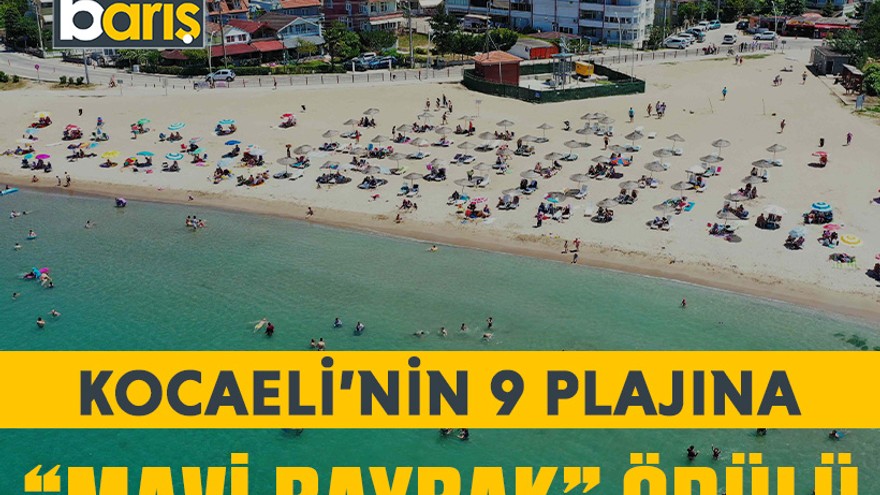 Kocaeli’nin 9 plajına “Mavi Bayrak” ödülü