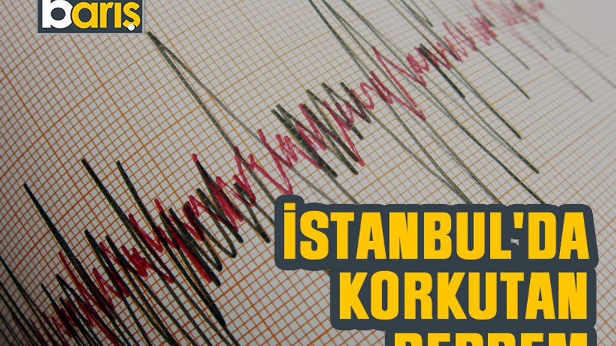 İstanbul'da korkutan deprem