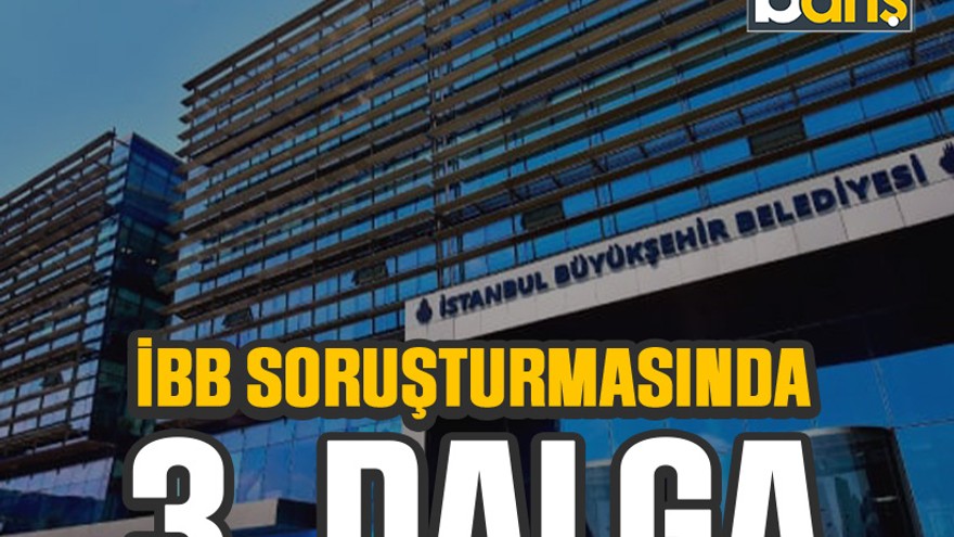 İBB’ye 3. dalga operasyonu: Çok sayıda gözaltı!