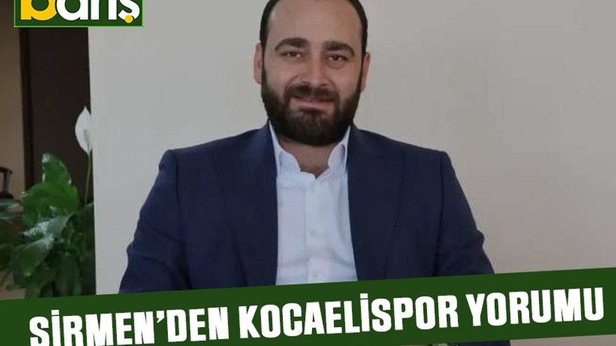 Sirmen’den Kocaelispor yorumu