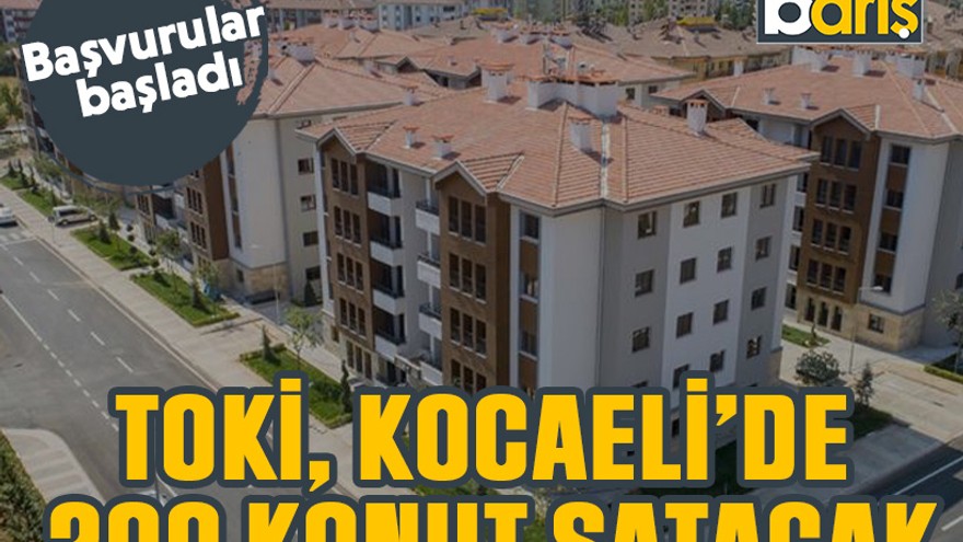 Başvurular başladı: TOKİ, Kocaeli’de 200 konut satacak