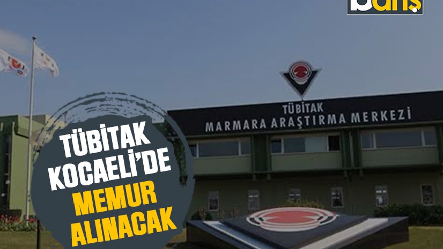 TÜBİTAK Kocaeli’de memur alınacak