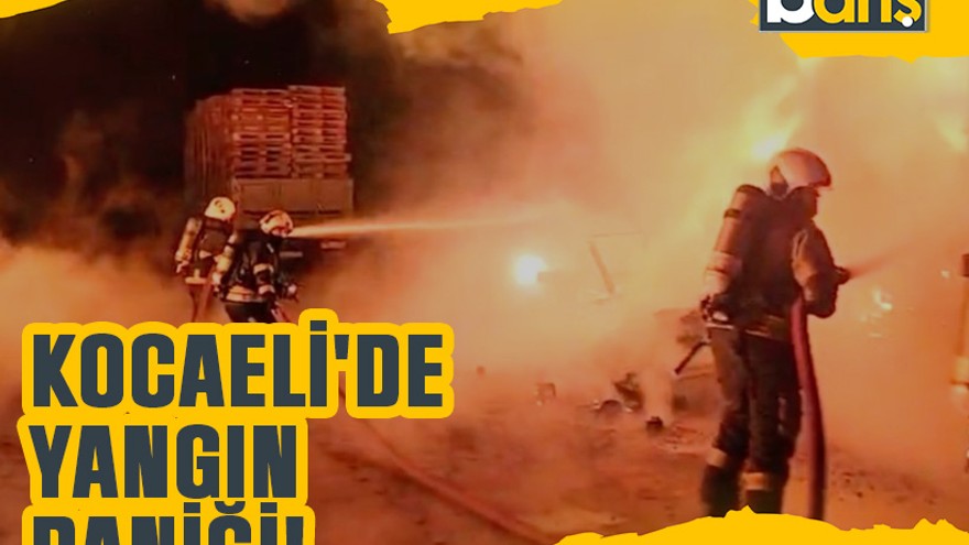 Kocaeli'de yangın paniği!