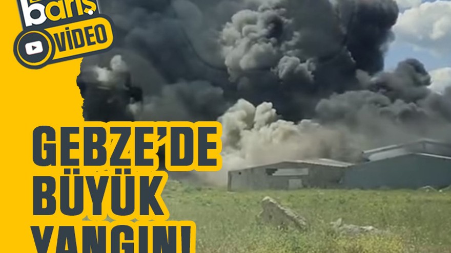 Gebze’de büyük yangın!