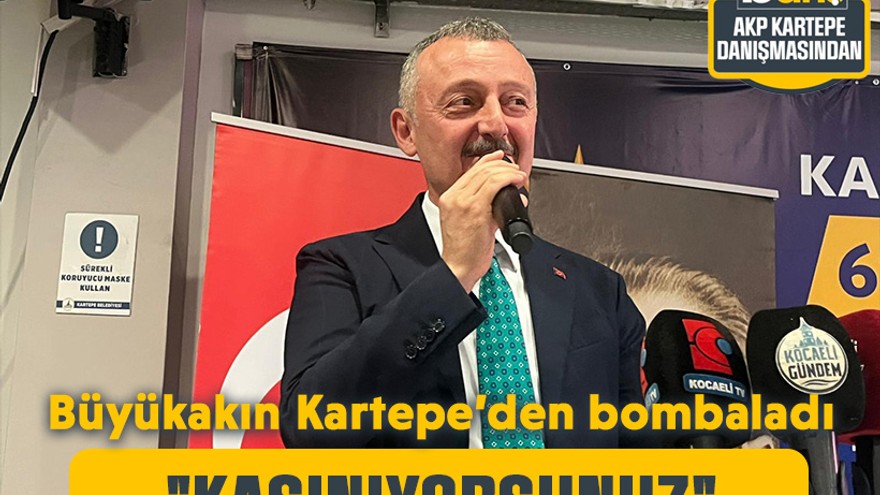 Büyükakın Kartepe’den bombaladı : "Kaşınıyorsunuz"