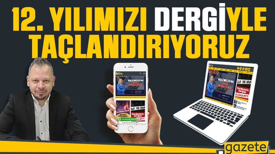 12. yılımızı dergiyle taçlandırıyoruz