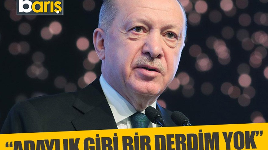 Cumhurbaşkanı Erdoğan: Adaylık gibi bir derdim yok
