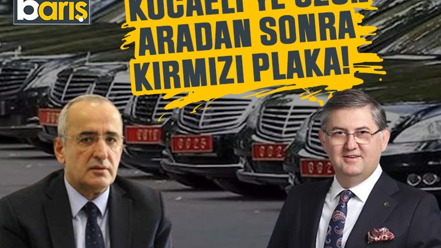 Kocaeli’ye uzun aradan sonra kırmızı plaka!