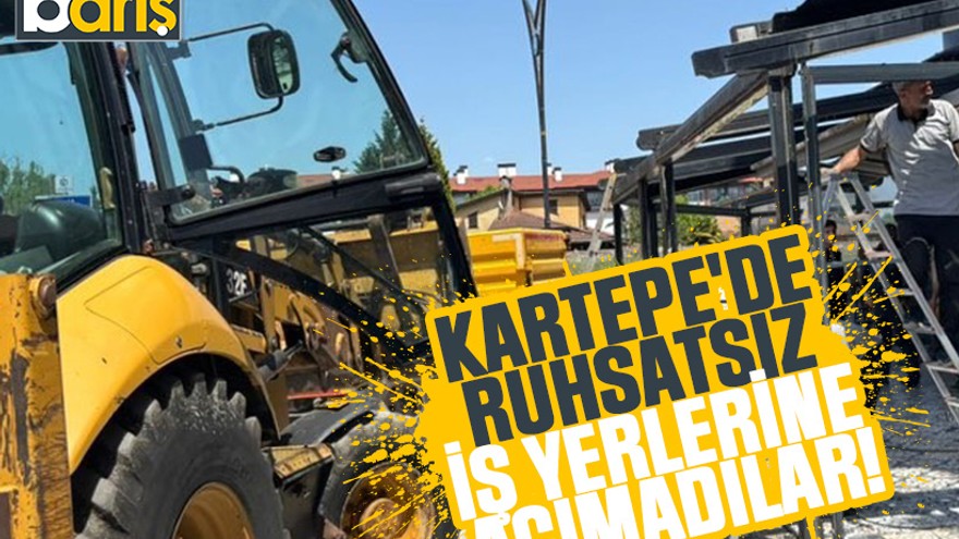 Kartepe'de ruhsatsız iş yerlerine acımadılar!