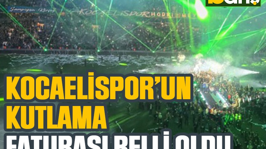 Kocaelispor’un kutlama faturası belli oldu