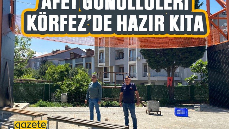 Afet gönüllüleri Körfez’de hazır kıta