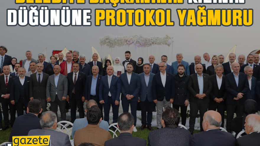 Belediye başkanının kızının düğününe protokol yağmuru