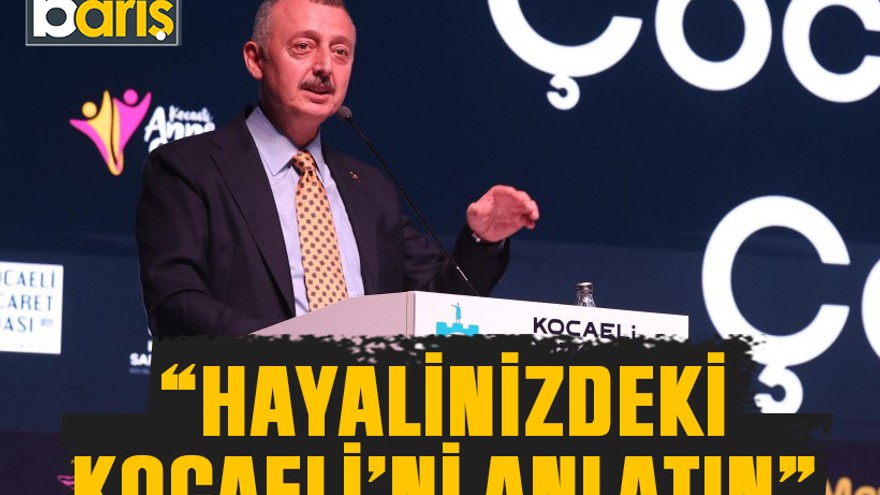 Büyükakın “Hayalinizdeki Kocaeli’ni anlatın”