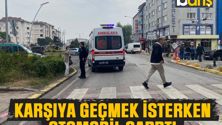 Kocaeli’de karşıya geçmek isterken otomobil çarptı