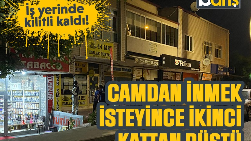 İş yerinde kilitli kaldı: Camdan inmek isteyince ikinci kattan düştü