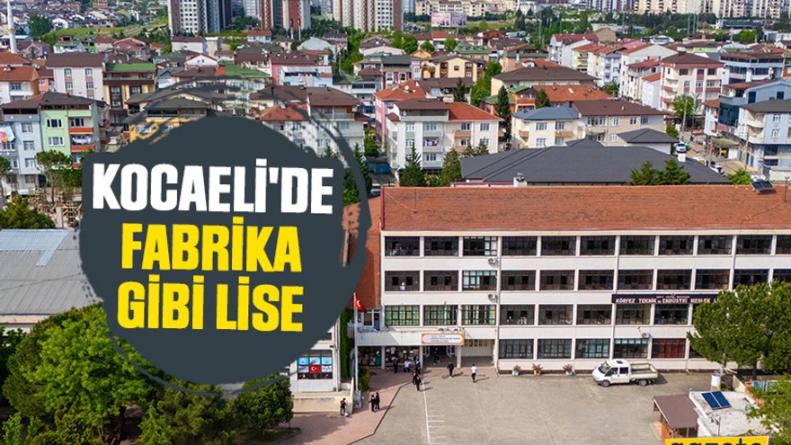 Kocaeli'de fabrika gibi lise