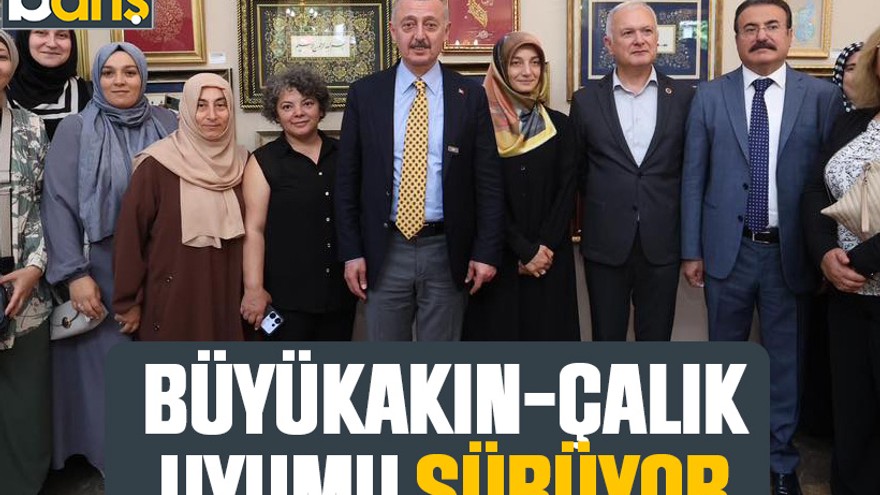 Büyükakın-Çalık uyumu sürüyor