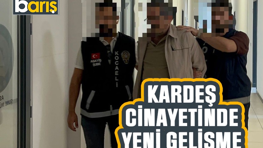 Kocaeli’deki kardeş cinayetinde yeni gelişme