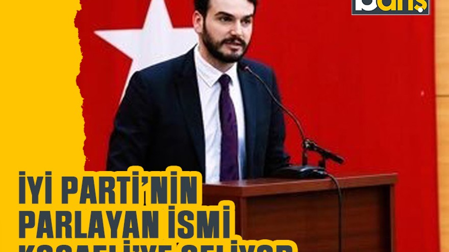 İYİ Parti’nin parlayan ismi Kocaeli’ye geliyor