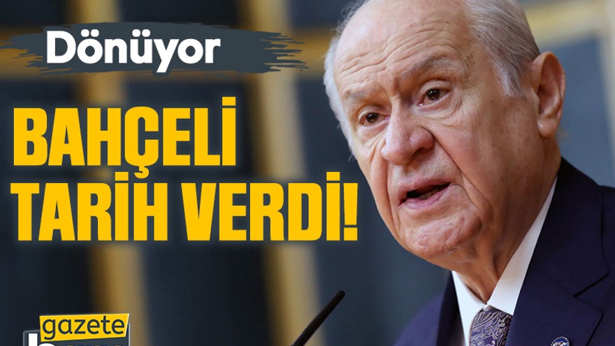Bahçeli tarih verdi! Dönüyor