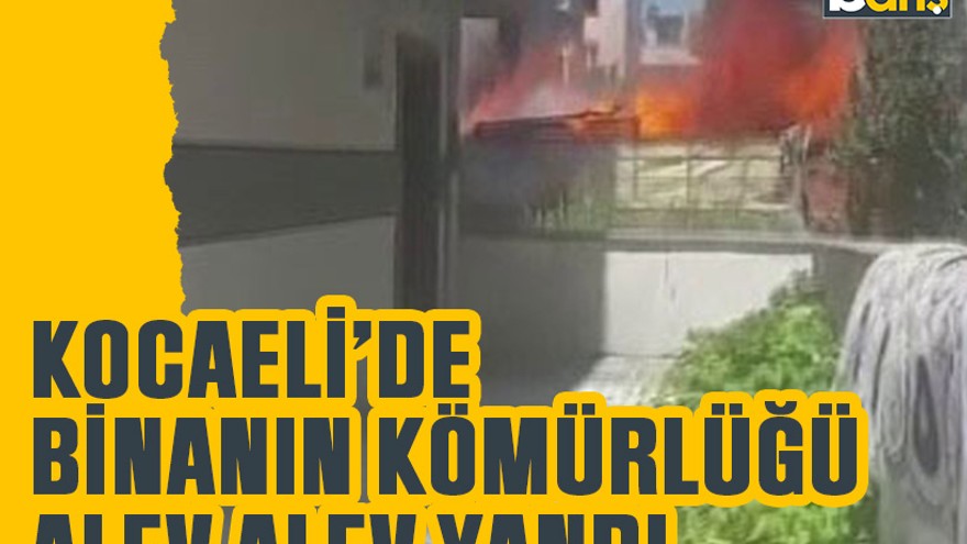 Kocaeli’de binanın kömürlüğü alev alev yandı