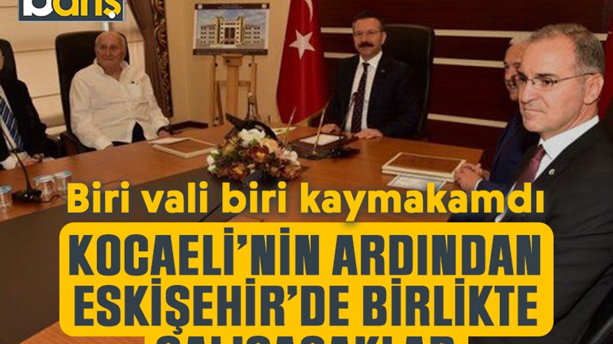 Kocaeli’nin ardından Eskişehir’de birlikte çalışacaklar