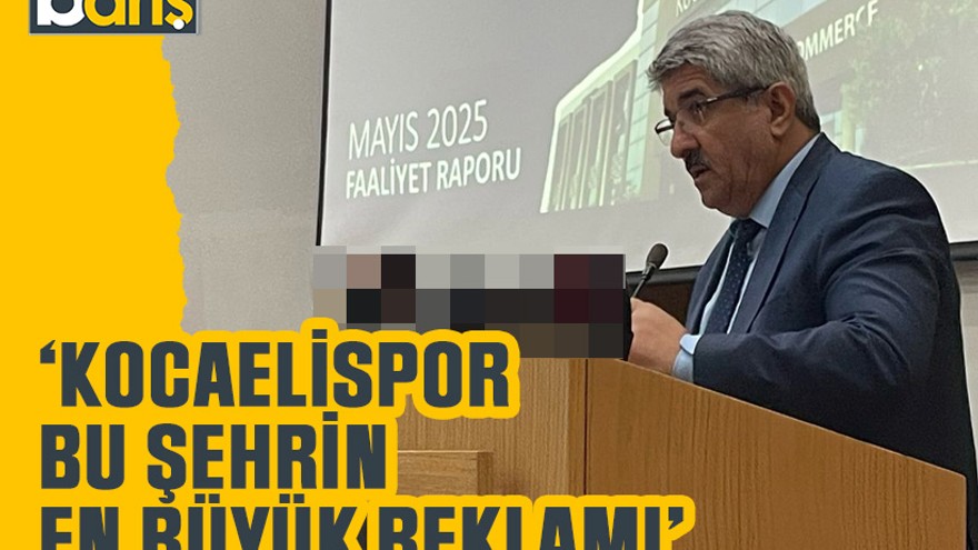 ‘Kocaelispor bu şehrin en büyük reklamı’