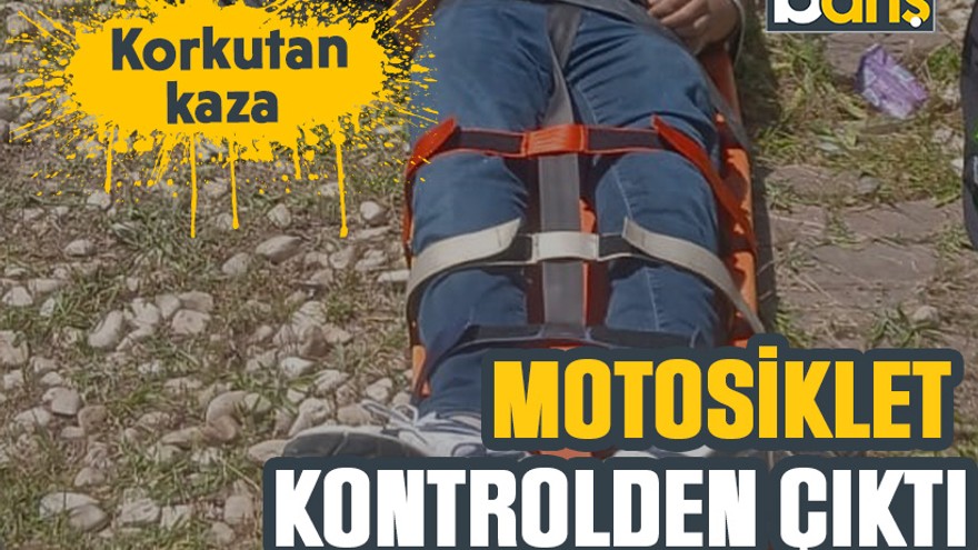 Korkutan kaza: Motosiklet kontrolden çıktı