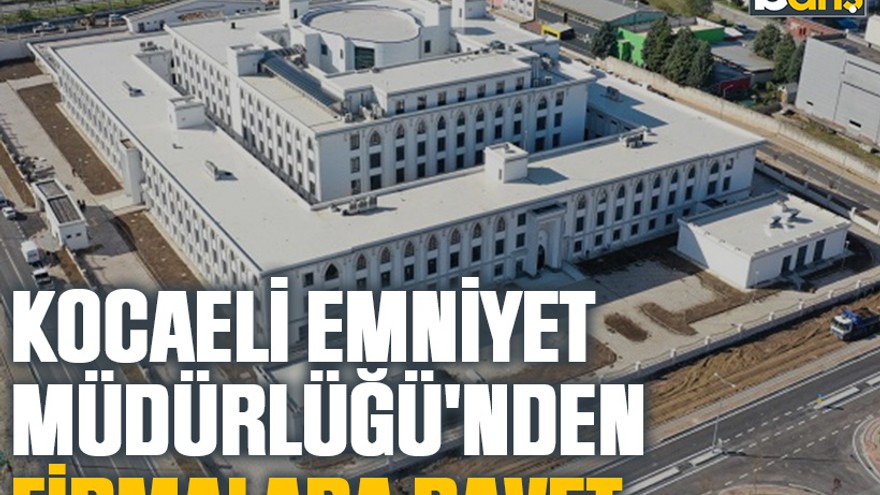 Kocaeli Emniyet Müdürlüğü'nden firmalara davet