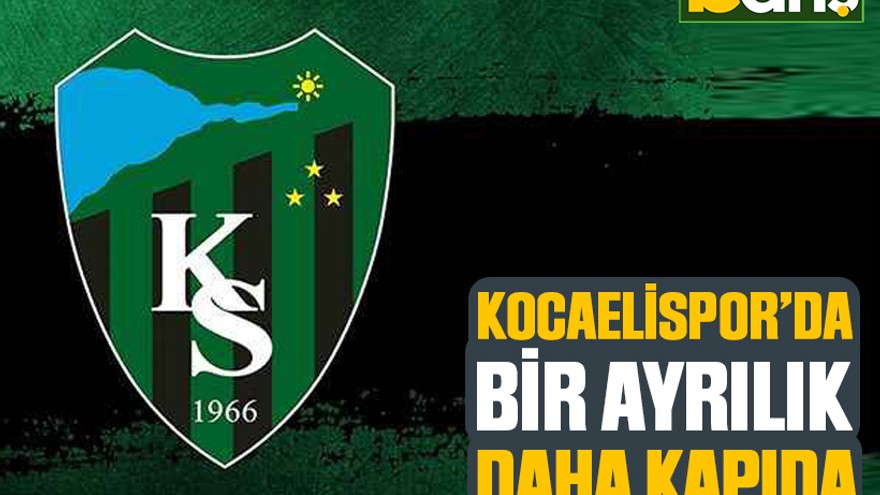 Kocaelispor’da bir ayrılık daha kapıda