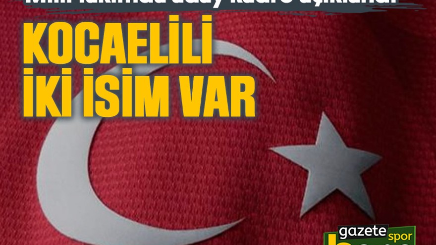 Kocaelili iki isim var, Milli takımda aday kadro açıklandı