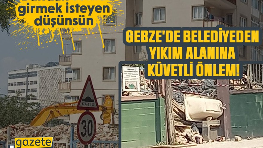 Bundan sonra girmek isteyen düşünsün: Gebze'de belediyeden yıkım alanına küvetli önlem!