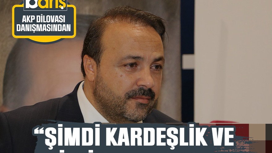 AKP’li Yıldırım, “Şimdi kardeşlik ve birlik zamanıdır”