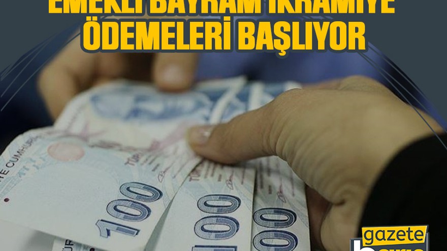 Emekli bayram ikramiye ödemeleri başlıyor
