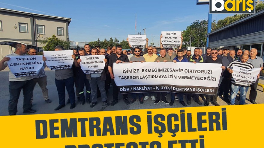 Demtrans işçileri protesto etti