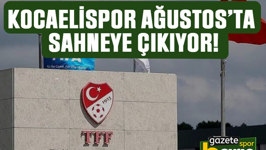 Kocaelispor Ağustos’ta sahneye çıkıyor! Süper Lig’de yeni sezon takvimi belli oldu