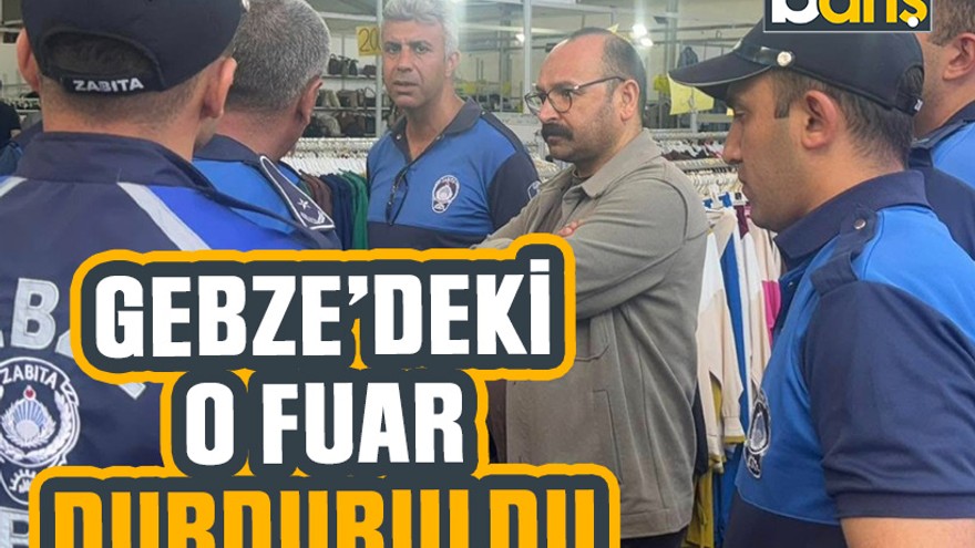 Gebze’deki Yöresel Lezzetler ve Giyim Fuarı durduruldu