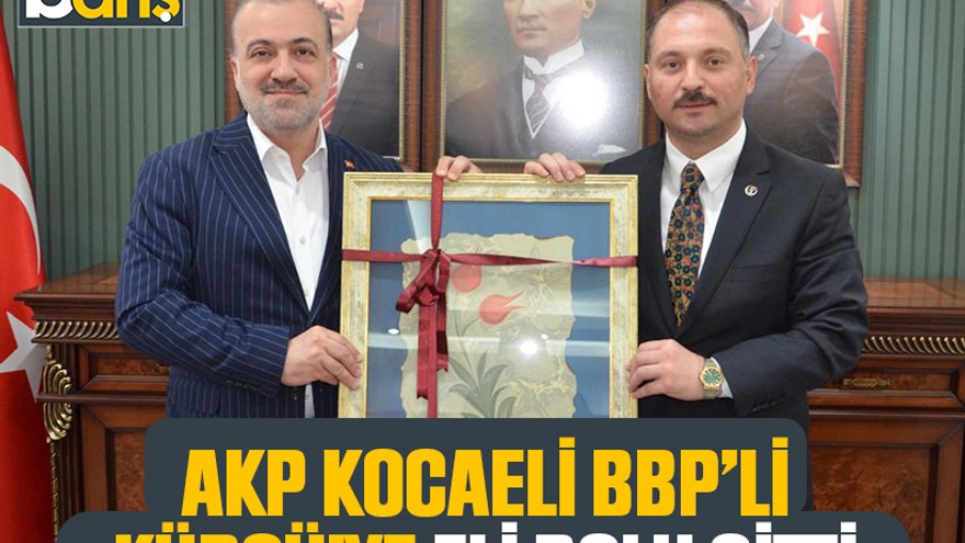 AKP Kocaeli BBP’li Küpçü’ye eli dolu gitti
