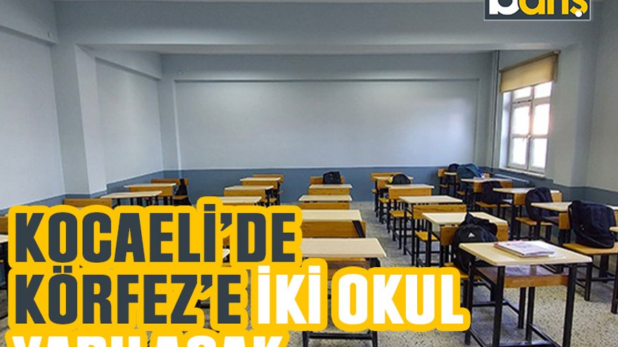 Kocaeli’de Körfez’e iki okul yapılacak. İhale tarihi belli oldu