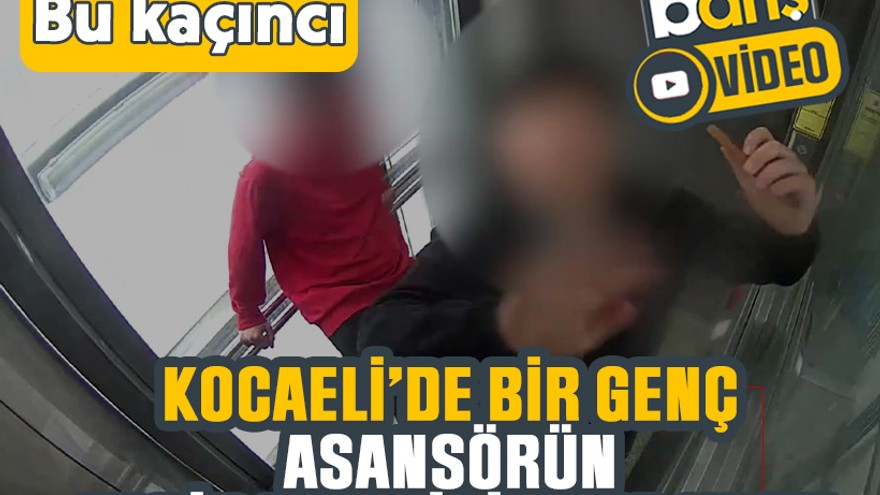 Kocaeli’de bir genç asansörün kabin kasetini kırıp kaçtı
