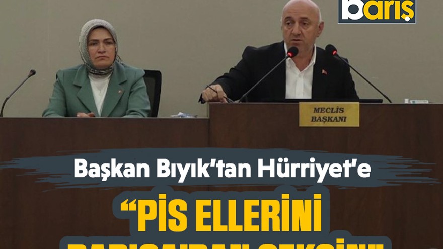 Başkan Bıyık'tan Hürriyet’e, “Pis ellerini Darıca’dan çeksin”