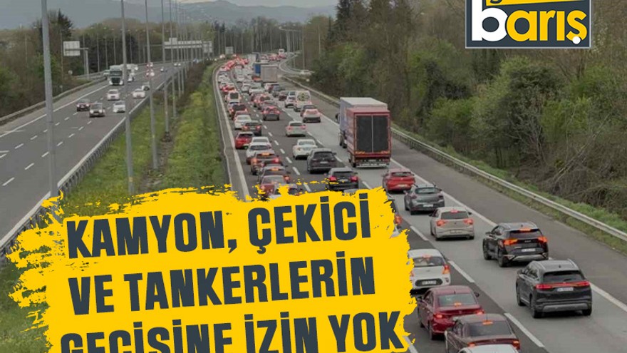 Kocaeli’de kamyon, çekici ve tanker cinsi araçlara trafik yasağı!