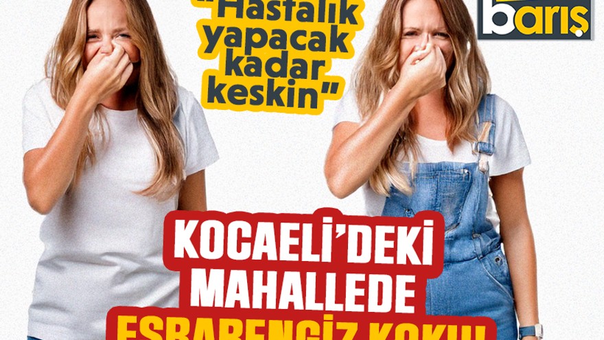 Kocaeli’deki mahallede esrarengiz koku! “Hastalık yapacak kadar keskin”